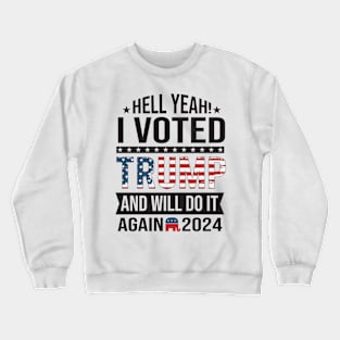 I voted for trump and will do it again in 2024 2024 Election Vote Trump Political Presidential Campaign Crewneck Sweatshirt